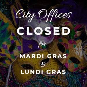 CITY OFFICES CLOSED FOR MARDI GRAS